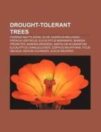 Drought-tolerant trees di Source Wikipedia edito da Books LLC, Reference Series