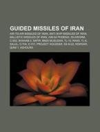 Guided Missiles Of Iran: Raad, Toophan, di Books Llc edito da Books LLC, Wiki Series