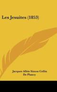 Les Jesuites (1853) di Jacques Albin Simon Collin De Plancy edito da Kessinger Publishing