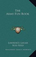 The Army Fun Book di Lawrence Lariar edito da Kessinger Publishing