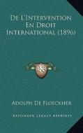 de L'Intervention En Droit International (1896) di Adolph De Floeckher edito da Kessinger Publishing