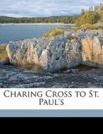 Charing Cross To St. Paul's di Justin Mccarthy edito da Nabu Press