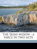 The Irish Widow : A Farce In Two Acts di David Garrick edito da Nabu Press