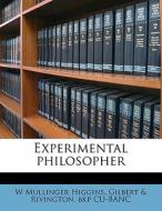 Experimental Philosopher di W. Mullinger Higgins, Gilbert &. Rivington Bkp Cu-Banc edito da Nabu Press