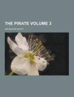 The Pirate Volume 3 di Sir Walter Scott edito da Theclassics.us