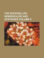 The Bookseller, Newsdealer and Stationer Volume 9 di Books Group edito da Rarebooksclub.com