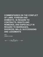 Commentaries on the Conflict of Laws, Foreign and Domestic, in Regard to Contracts, Rights and Remedies, and Especially in Regard to Marriages, Divorc di Joseph Story edito da Rarebooksclub.com