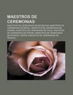 Maestros De Ceremonias: Maestros De Cere di Fuente Wikipedia edito da Books LLC