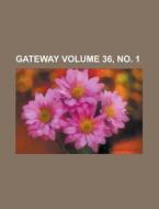 Gateway Volume 36, No. 1 di Anonymous edito da Rarebooksclub.com
