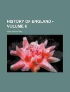 History Of England (volume 6) di Parliamentary edito da General Books Llc