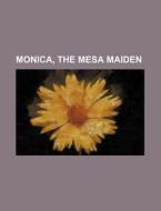 Monica, The Mesa Maiden di Books Group edito da General Books Llc