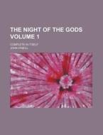The Night of the Gods Volume 1; Complete in Itself di John O'Neill edito da Rarebooksclub.com
