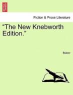 "The New Knebworth Edition." di Bulwer edito da British Library, Historical Print Editions