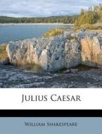 Julius Caesar di William Shakespeare edito da Nabu Press