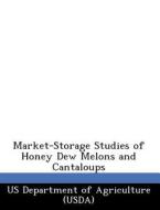 Market-storage Studies Of Honey Dew Melons And Cantaloups edito da Bibliogov