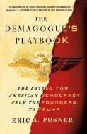 The Demagogue's Playbook: The Battle for American Democracy from the Founders to Trump di Eric A. Posner edito da GRIFFIN