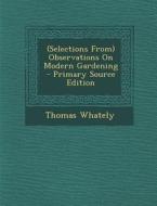 Selections from Observations on Modern Gardening di Thomas Whately edito da Nabu Press