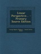 Linear Perspective... - Primary Source Edition di George Bigelow Pillsbury edito da Nabu Press