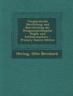 Vergleichende Darstellung Und Beurtheilung Der Religionsphilosophie Hegels Und Schleiermachers di Otto Bernhard Hering edito da Nabu Press