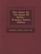 War-Chess; Or, the Game of Battle - Primary Source Edition edito da Nabu Press