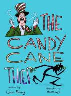 The Candy Cane Thief di Gerri and Christian Meesey edito da Lulu.com