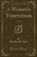 A Woman's Temptation di Bertha M Clay edito da Forgotten Books