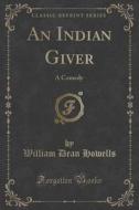 An Indian Giver di William Dean Howells edito da Forgotten Books
