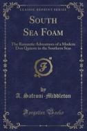 South Sea Foam di A Safroni-Middleton edito da Forgotten Books