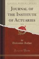 Journal Of The Institute Of Actuaries, Vol. 46 (classic Reprint) di Unknown Author edito da Forgotten Books