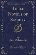 Three Novels Of Society, Vol. 4 (classic Reprint) di John Galsworthy edito da Forgotten Books