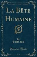 FRE-BETE HUMAINE (CLASSIC REPR di Emile Zola edito da FB&C LTD