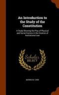 An Introduction To The Study Of The Constitution di Morris M Cohn edito da Arkose Press