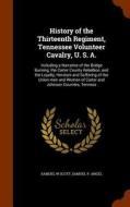 History Of The Thirteenth Regiment, Tennessee Volunteer Cavalry, U. S. A. di Samuel W Scott edito da Arkose Press