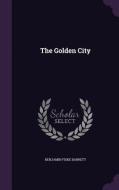 The Golden City di Benjamin Fiske Barrett edito da Palala Press