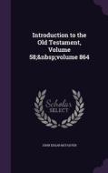 Introduction To The Old Testament, Volume 58; Volume 864 di John Edgar McFadyen edito da Palala Press