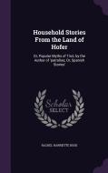Household Stories From The Land Of Hofer di Rachel Harriette Busk edito da Palala Press