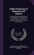 Public Protection Of Maternity And Infancy edito da Palala Press