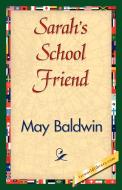 Sarah's School Friend di May Baldwin edito da 1st World Library - Literary Society