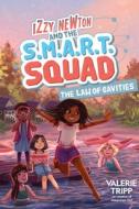 Izzy Newton and the S.M.A.R.T. Squad: The Law of Cavities (Book 3) di Valerie Tripp edito da UNDER THE STARS