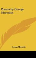 Poems by George Meredith di George Meredith edito da Kessinger Publishing