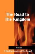 The Road To The Kingdom di Nissi edito da Outskirts Press