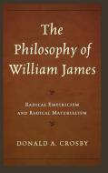 The Philosophy of William James di Donald A. Crosby edito da Rowman & Littlefield