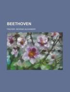 Beethoven di George Alexander Fischer edito da Rarebooksclub.com