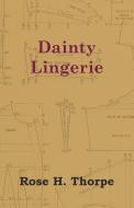 Dainty Lingerie di Rose H. Thorpe edito da Read Books