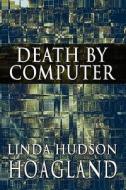 Death By Computer di Linda Hudson Hoagland edito da America Star Books
