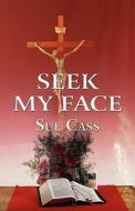 Seek My Face di Sue Cass edito da Publishamerica