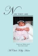 Now They Are: People say, Babies aren't born with a book di Mechele Kelly-Haire edito da OUTSKIRTS PR