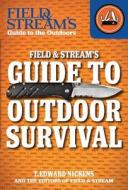 Field & Stream's Guide to Outdoor Survival di T. Edward Nickens edito da Gareth Stevens Publishing