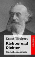 Richter Und Dichter: Ein Lebensausweis di Ernst Wichert edito da Createspace Independent Publishing Platform