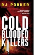 Cold Blooded Killers di Rj Parker edito da Createspace